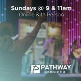 Pathway Church meets Sundays at 9 a.m. and 11 a.m. in-person and online.